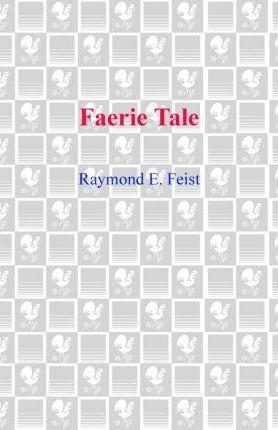 Raymond E. Feist: Faerie Tale (2008)