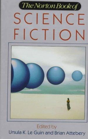 Ursula K. Le Guin, Brian Attebery, Brian Attebery, Karen Joy Fowler: The Norton book of science fiction (1993, W.W. Norton)