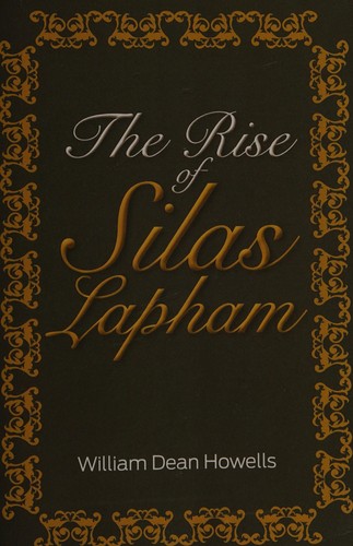 William Dean Howells: The rise of Silas Lapham (2011, Simon & Brown)