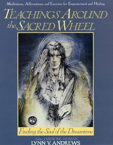 Lynn V. Andrews: Teachings around the sacredwheel (1990, Harper & Row)