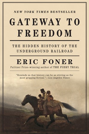 Eric Foner: Gateway to Freedom (Paperback, 2016, W.W. Norton & Co.)