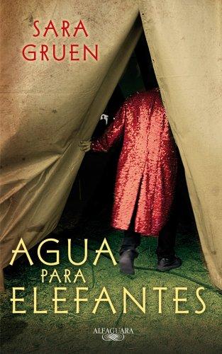 Sara Gruen: Agua para elefantes/ Water for Elephants (Paperback, Spanish language, Alfaguara)