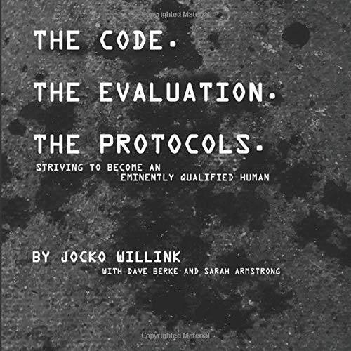 Jocko Willink, Dave Berke, Sarah Armstrong: The Code. the Evaluation. the Protocols (Paperback, 2020, Jocko Publishing)