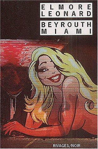 Elmore Leonard: Beyrouth - Miami (Paperback, French language, 2001, Rivages)