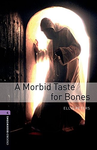 Edith Pargeter: Oxford Bookworms Library: Level 4: A Morbid Taste for Bones1400 Headwords (2007, Oxford University Press, USA)