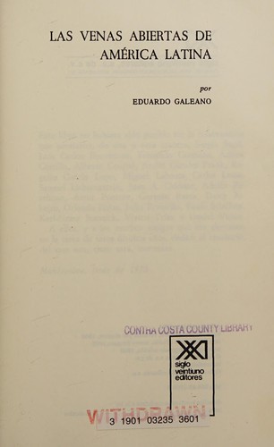 Eduardo Galeano: Las venas abiertas de América Latina (Spanish language, 2002, Siglo Veintiuno)