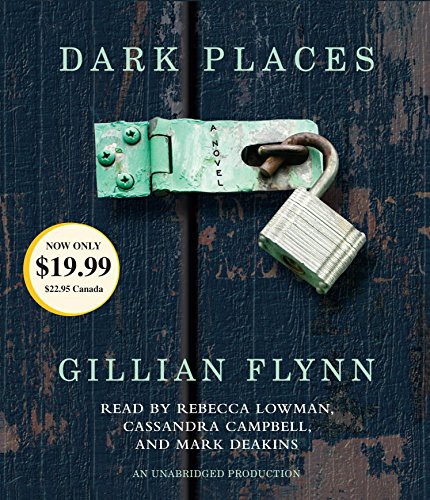 Gillian Flynn, Rebecca Lowman, Cassandra Campbell, Robertson Dean, Mark Deakins: Dark Places (AudiobookFormat, Random House Audio)