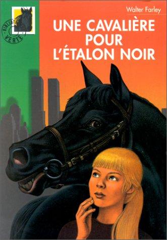 Walter Farley: Une cavalière pour l'Etalon noir (Paperback, French language, 2000, Hachette-Jeunesse)