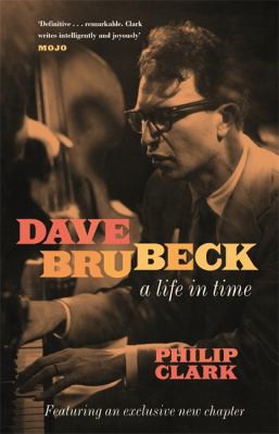 Philip Clark: Dave Brubeck (2021, Headline Publishing Group)