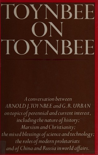 Arnold J. Toynbee: Toynbee on Toynbee (1974, Oxford University Press)