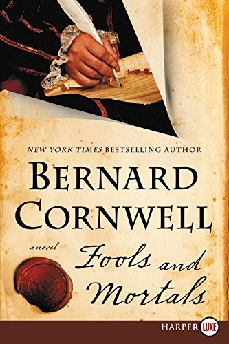 Bernard Cornwell: Fools and Mortals (Paperback, HarperLuxe)