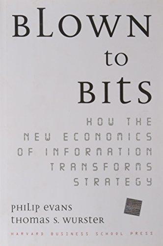 Thomas S. Wurster, Philip Evans: Blown to bits : how the new economics of information transforms strategy (2000)