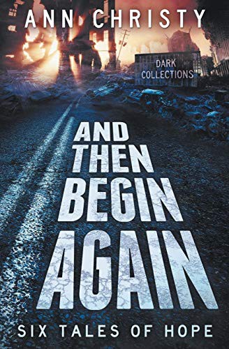 Ann Christy: And Then Begin Again (Paperback, 2016, Createspace Independent Publishing Platform, CreateSpace Independent Publishing Platform)