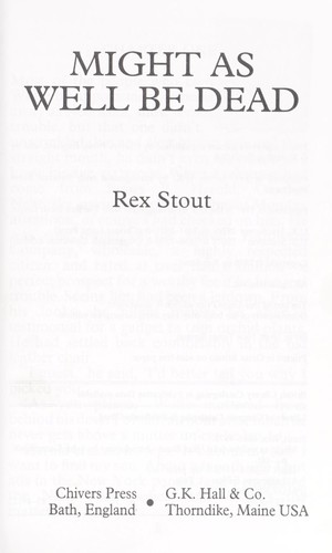 Rex Stout: Might As Well Be Dead (1997, G.K. Hall)