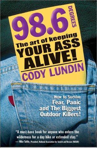 Cody Lundin: 98.6 Degrees: The Art of Keeping Your Ass Alive (2003)