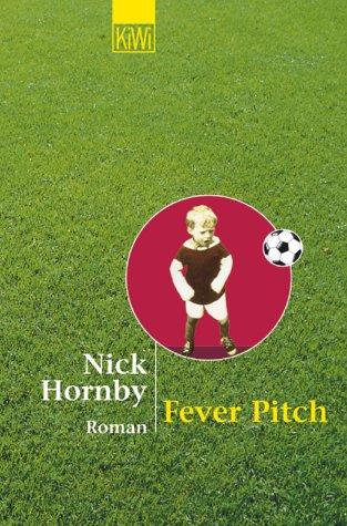 Nick Hornby: Fever Pitch. Ballfieber - Die Geschichte eines Fans. (Paperback, 2001, Kiepenheuer & Witsch)