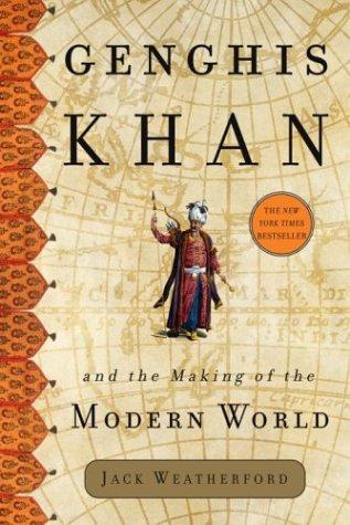 Jack Weatherford: Genghis Khan and the Making of the Modern World (Hardcover, Crown Publishers)