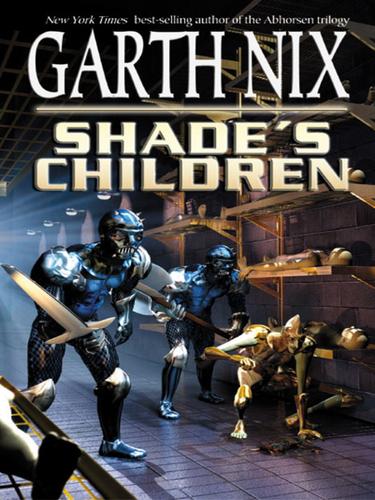 Garth Nix: Shade's Children (EBook, 2010, HarperCollins)