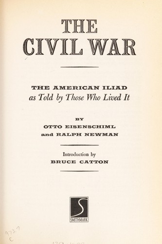 Otto Eisenschiml, Ralph Newman: The Civil War (Hardcover, 1995, Smithmark Publishers)