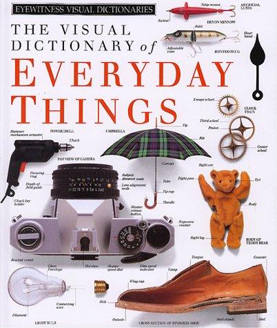 Dorling Kindersley Limited: The Visual dictionary of everyday things. (1991, Dorling Kindersley, Distributed by Houghton Mifflin)