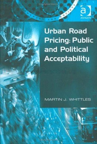 Martin Whittles: Urban road pricing : public and political acceptability (2003)