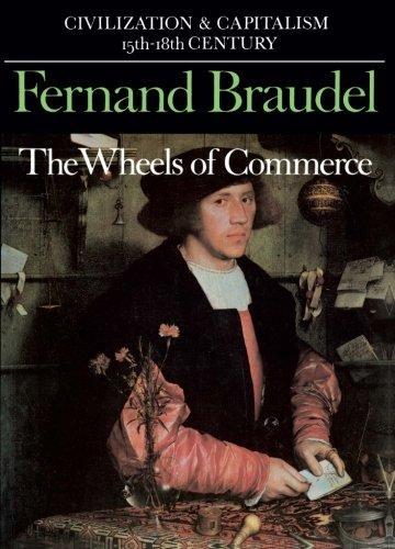 Fernand Braudel: Civilization and Capitalism, 15th-18th Century: The wheels of commerce (1992)