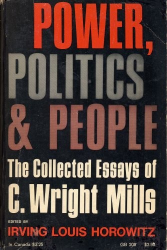 C. Wright Mills: Power, Politics, and People (1967, Oxford University Press, USA, Oxford University Press)