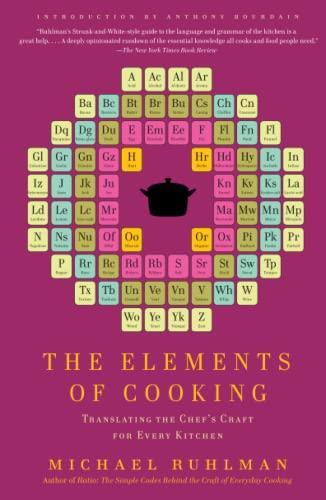 Michael Ruhlman: The Elements of Cooking : Translating the Chef's Craft for Every Kitchen (2010)