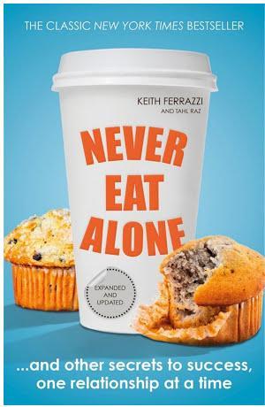 Keith Ferrazzi, Tahl Raz: Never Eat Alone