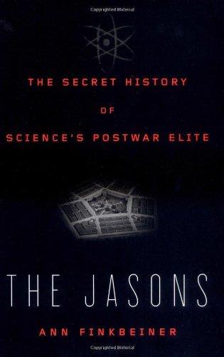 Ann Finkbeiner: The Jasons: The Secret History of Science's Postwar Elite (2006)