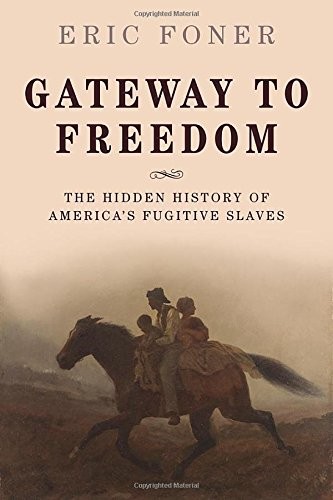 Eric Foner: Gateway to Freedom (Hardcover, 2001, Oxford University Press)