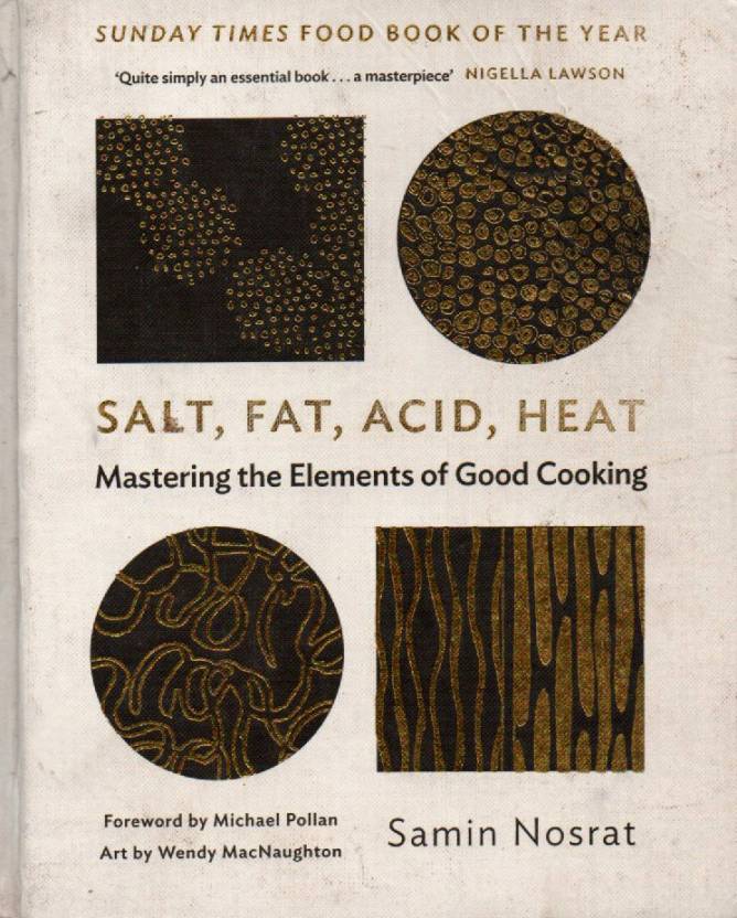 Michael Pollan, Samin Nosrat, Wendy MacNaughton: Salt, Fat, Acid, Heat (2017, Canongate Books)