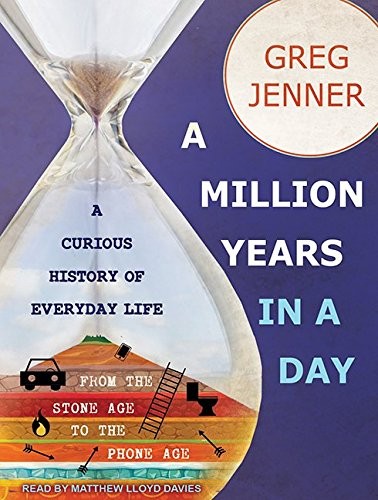 Greg Jenner, Matthew Lloyd Davies: A Million Years in a Day (AudiobookFormat, Tantor Audio)