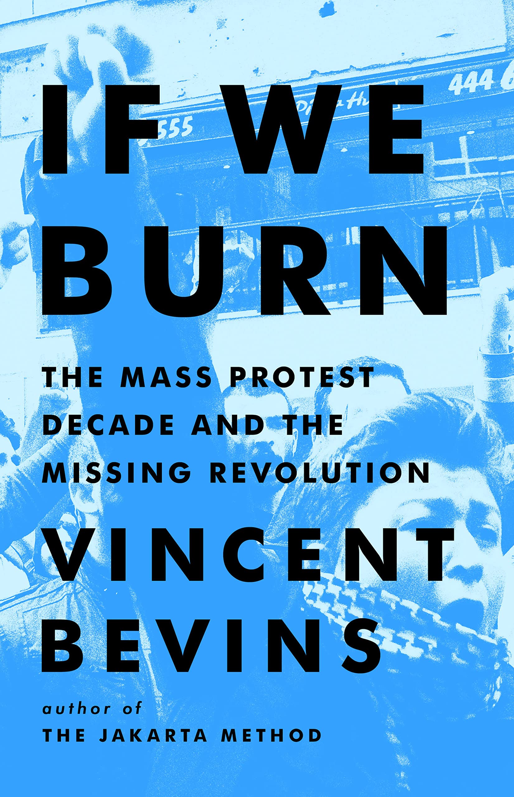 Vincent Bevins: If We Burn (2023, Headline Publishing Group)