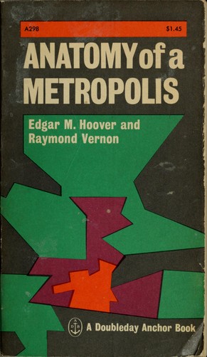 Edgar Malone Hoover: Anatomy of a metropolis (1959, Harvard University Press)