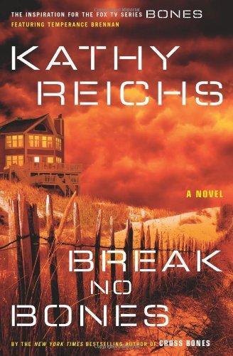 Kathy Reichs: Break No Bones (Temperance Brennan, #9)