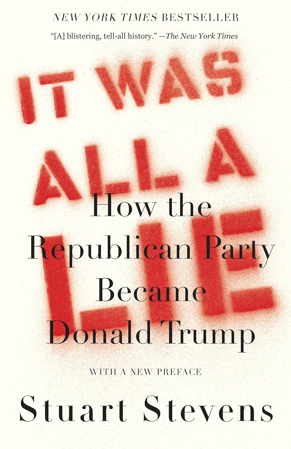 Stuart Stevens: It Was All a Lie (2020, Knopf Doubleday Publishing Group)