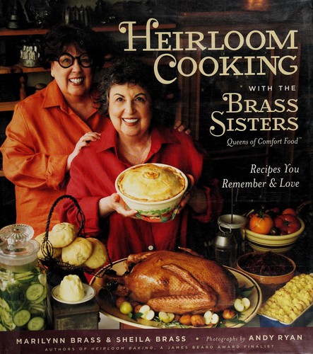 Marilynn Brass: Heirloom cooking with the Brass sisters, queens of comfort food (2008, Black Dog & Leventhal Publishers)