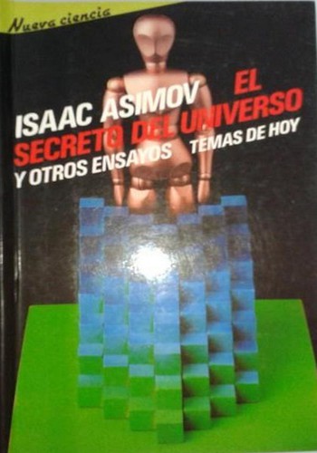 Isaac Asimov: El secreto del Universo (Paperback, Spanish language, 1991, Ediciones Temas de Hoy, S.a.)