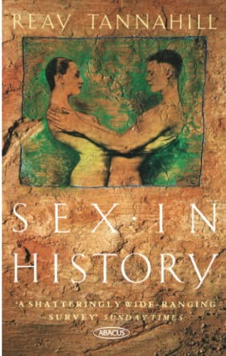 Reay Tannahill, Reay: Sex in history (Paperback, 1992, Abacus, Time Warner Books Uk)