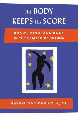 Bessel van der Kolk MD: The Body Keeps the Score (2014)