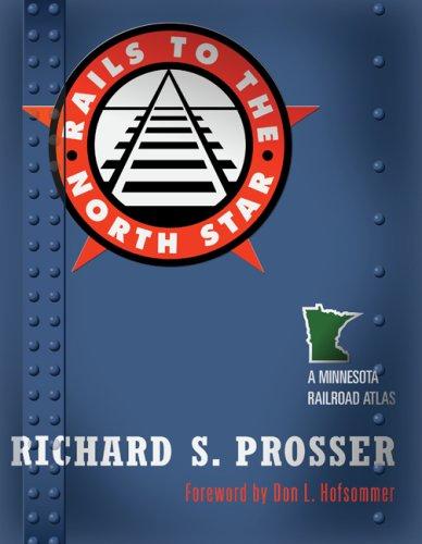 Richard S. Prosser: Rails to the North Star (Paperback, 2008, Univ Of Minnesota Press, University of Minnesota Press)