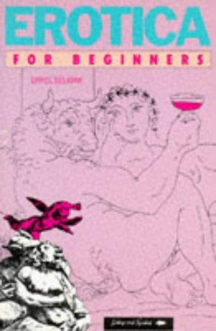 Errol Selkirk: Erotica for beginners (1991, Writers and Readers)