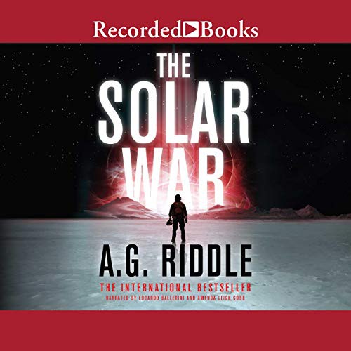 A. G. Riddle: The Solar War (AudiobookFormat, Recorded Books, Inc. and Blackstone Publishing)