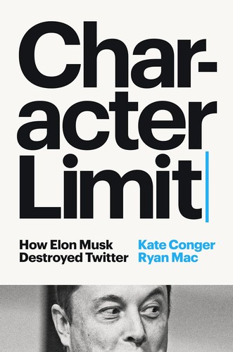 Kate Conger, Ryan Mac: Character Limit (2024, Penguin Publishing Group)