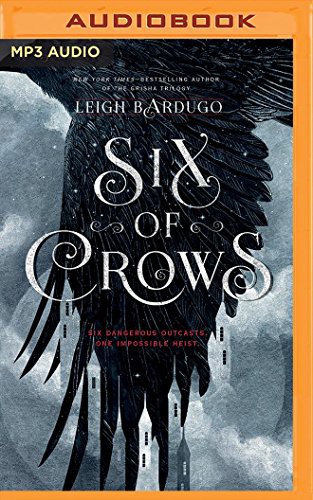 Lauren Fortgang, Leigh Bardugo, Elizabeth Evans, Jay Snyder, David LeDoux, Brandon Rubin, Tristan Morris, Roger Clark: Six of Crows (AudiobookFormat, 2016, Audible Studios on Brilliance Audio, Audible Studios on Brilliance)