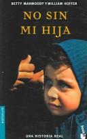 Betty Mahmoody, William Hoffer: No Sin Mi Hija/ Not Without My Daughter (Paperback, Spanish language, 2005, Booket)