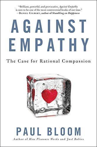 Paul Bloom: Against Empathy: The Case for Rational Compassion (2016)