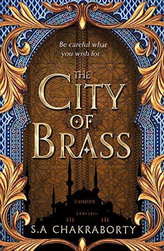 S. A. Chakraborty: The City of Brass (The Daevabad Trilogy, #1)