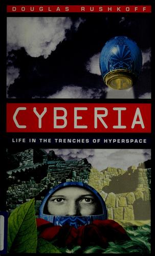 Douglas Rushkoff: Cyberia (1994, HarperSan Francisco)